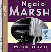 Overture to Death written by Ngaio Marsh performed by Anton Lesser on CD (Abridged)